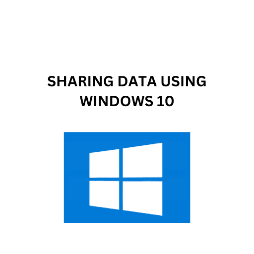 58 SHARING DATA USING WINDOWS 10